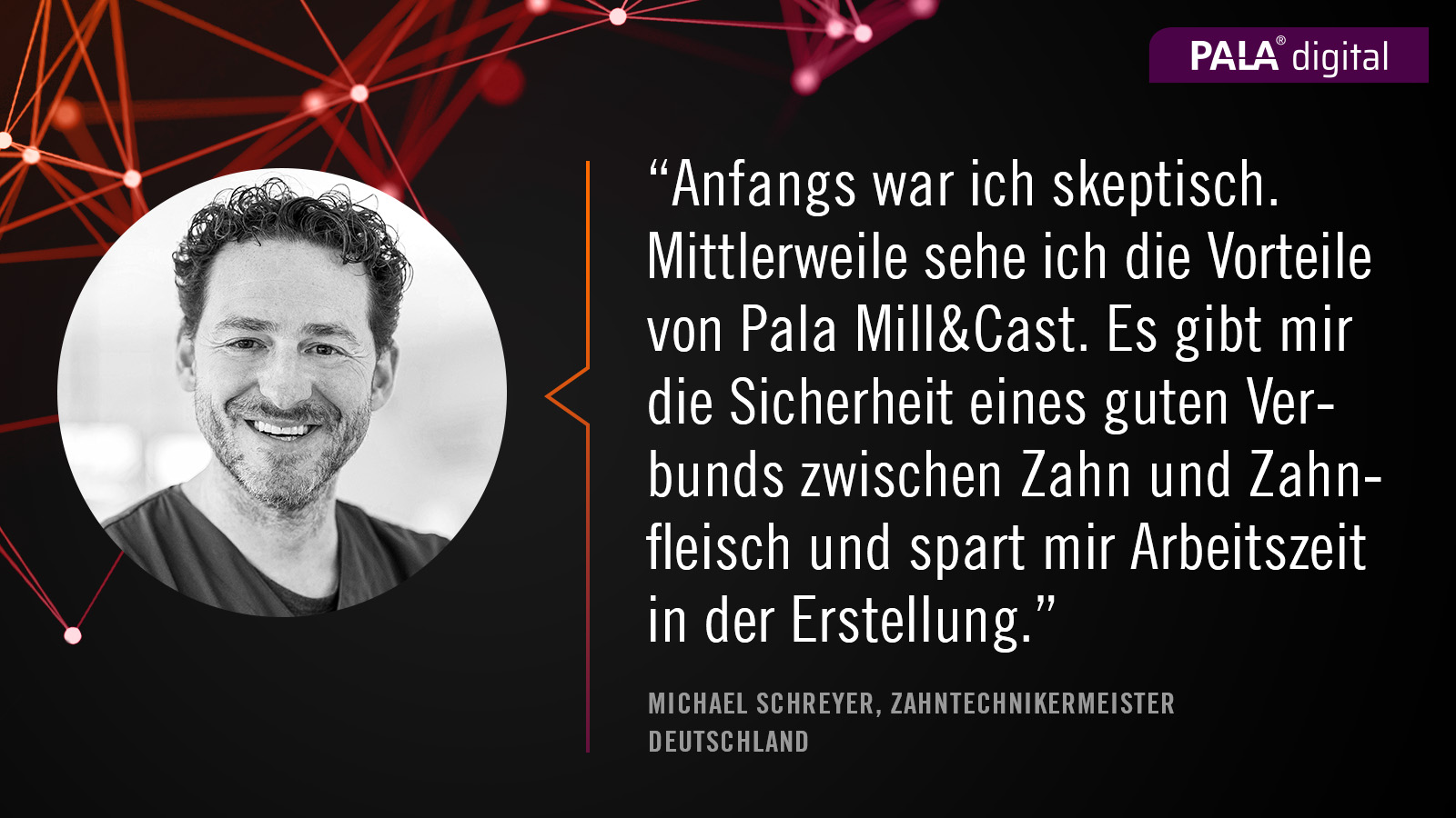 Experten Statement Zahntechnikermeister Michael Schreyer Pala Mill&Cast digitaler Workflow